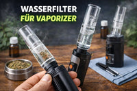 Wasserfilter für Vaporizer: So machst du den Dampf kühler & sanfter
