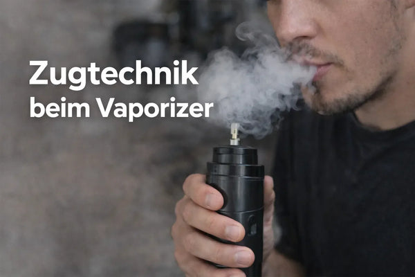 Zugtechnik beim Vaporizer: Tipps für mehr Dampf, weniger Husten und besseren Geschmack